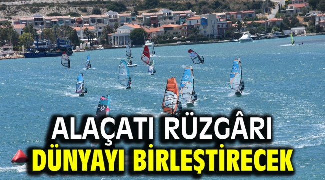 Alaçatı Rüzgârı Dünyayı birleştirecek