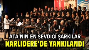ATA'NIN EN SEVDİĞİ ŞARKILAR NARLIDERE'DE YANKILANDI