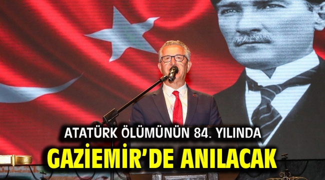 Atatürk ölümünün 84. yılında Gaziemir'de anılacak