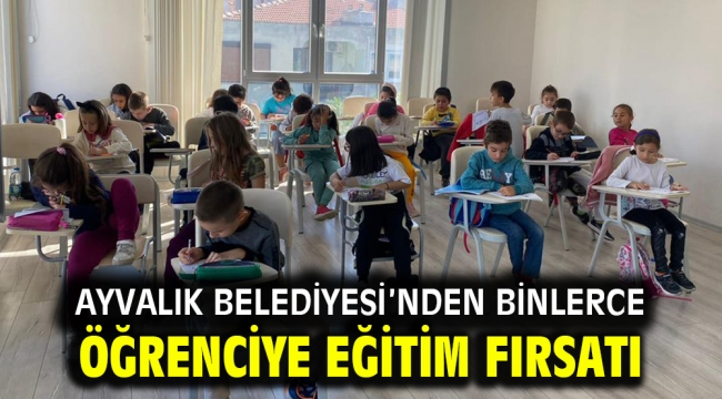 Ayvalık Belediyesi'nden binlerce öğrenciye eğitim fırsatı