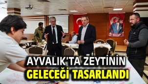 Ayvalık'ta Zeytinin Geleceği Tasarlandı