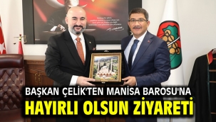 Başkan Çelik'ten Manisa Barosu'na hayırlı olsun ziyareti