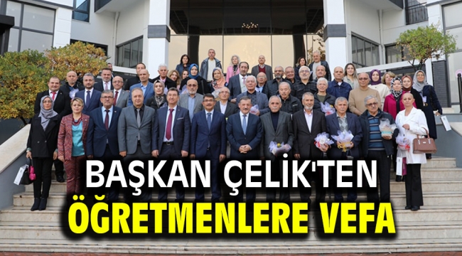 BAŞKAN ÇELİK'TEN ÖĞRETMENLERE VEFA