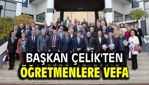 BAŞKAN ÇELİK'TEN ÖĞRETMENLERE VEFA