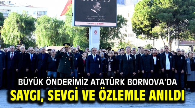 Büyük Önderimiz Atatürk Bornova'da saygı, sevgi ve özlemle anıldı