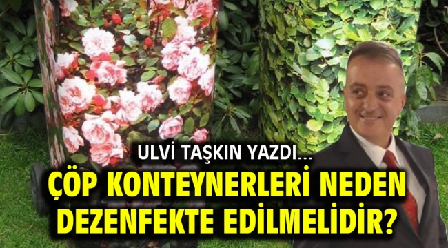 Çöp konteynerleri neden dezenfekte edilmelidir?