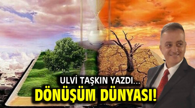 Dönüşüm Dünyası!