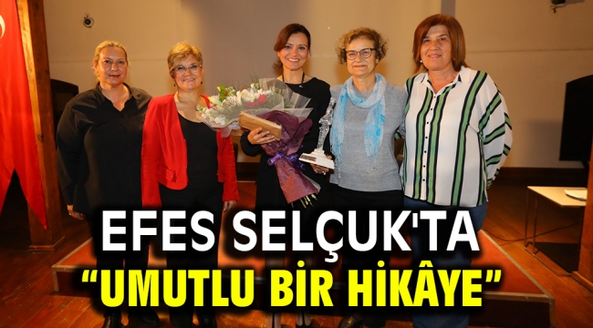 EFES SELÇUK'TA "UMUTLU BİR HİKÂYE"