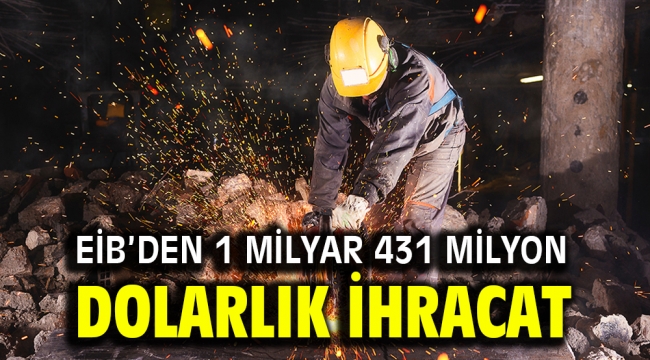 EİB'den 1 milyar 431 milyon dolarlık ihracat