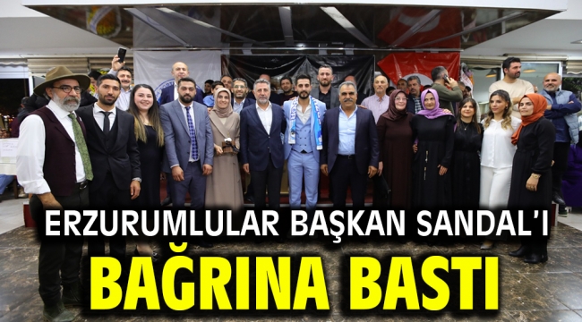 Erzurumlular Başkan Sandal'ı bağrına bastı