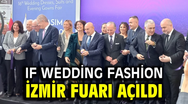 IF Wedding Fashion İzmir fuarı açıldı