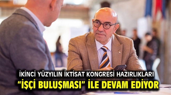 İkinci Yüzyılın İktisat Kongresi hazırlıkları "İşçi Buluşması" ile devam ediyor