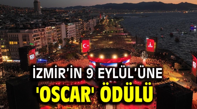 İzmir'in 9 Eylül'üne 'Oscar' ödülü