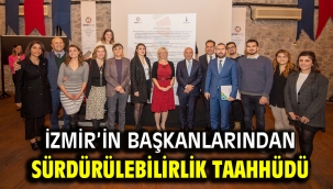 İzmir'in başkanlarından sürdürülebilirlik taahhüdü