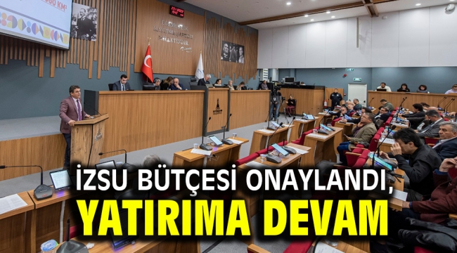 İZSU bütçesi onaylandı, yatırıma devam