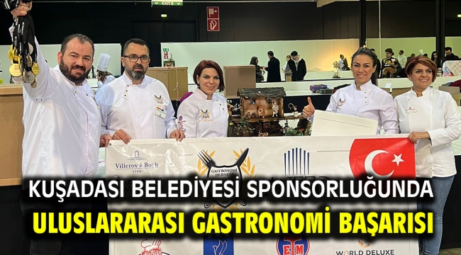 KUŞADASI BELEDİYESİ SPONSORLUĞUNDA ULUSLARARASI GASTRONOMİ BAŞARISI