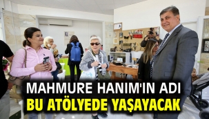 Mahmure Hanım'ın adı bu atölyede yaşayacak