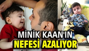 Minik Kaan'ın nefesi azalıyor