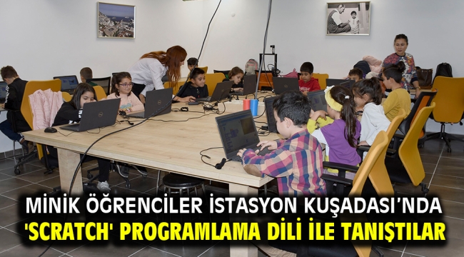 Minik Öğrenciler istasyon Kuşadası'nda 'Scratch' programlama dili ile tanıştılar