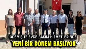 Ödemiş'te evde bakım hizmetlerinde yeni bir dönem başlıyor