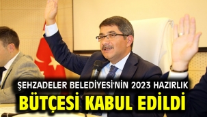 Şehzadeler Belediyesi'nin 2023 hazırlık bütçesi kabul edildi