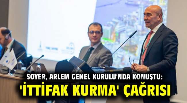 Soyer, ARLEM Genel Kurulu'nda konuştu: 'İttifak kurma' çağrısı