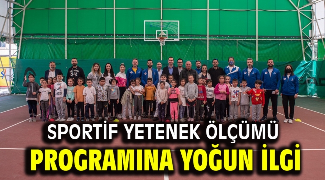 Sportif yetenek ölçümü programına yoğun ilgi