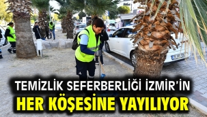 Temizlik seferberliği İzmir'in her köşesine yayılıyor
