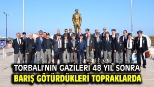 Torbalı'nın gazileri 48 yıl sonra barış götürdükleri topraklarda