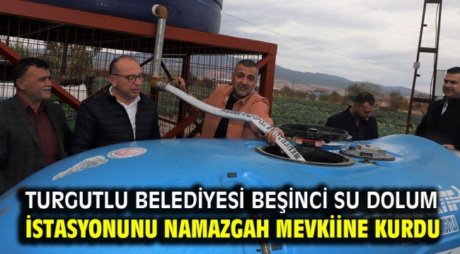 Turgutlu Belediyesi Beşinci Su Dolum İstasyonunu Namazgah Mevkiine Kurdu