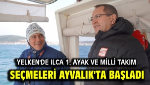 Yelken'de Ilca 1. Ayak ve Milli Takım seçmeleri Ayvalık'ta başladı