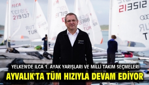 Yelken'de Ilca 1. Ayak Yarışları ve Milli Takım Seçmeleri Ayvalık'ta Tüm Hızıyla Devam Ediyor