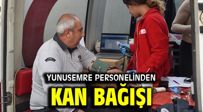 YUNUSEMRE PERSONELİNDEN KAN BAĞIŞI