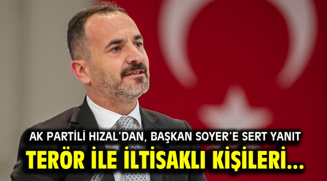 AK Partili Hızal'dan, Başkan Soyer'e sert yanıt