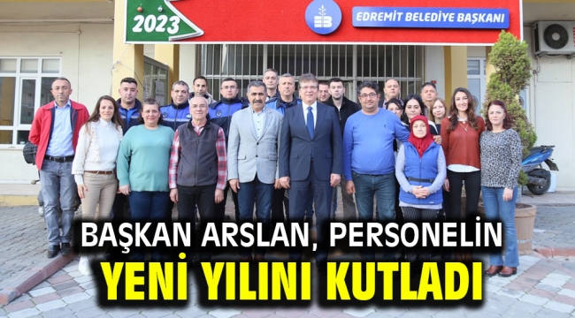 Başkan Arslan, personelin yeni yılını kutladı