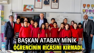 BAŞKAN ATABAY MİNİK ÖĞRENCİNİN RİCASINI KIRMADI