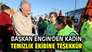 Başkan Engin'den kadın temizlik ekibine teşekkür