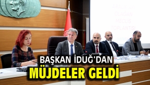 Başkan İduğ'dan müjdeler geldi