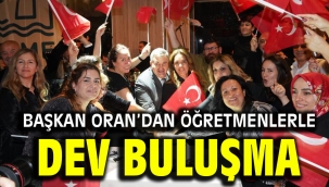 Başkan Oran'dan Öğretmenlerle dev buluşma