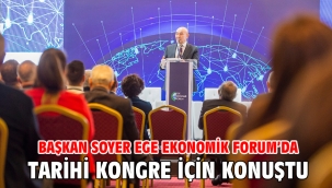 Başkan Soyer Ege Ekonomik Forum'da tarihi kongre için konuştu