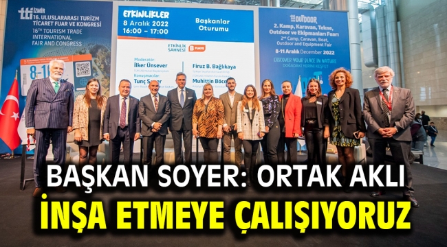 Başkan Soyer: Ortak aklı inşa etmeye çalışıyoruz