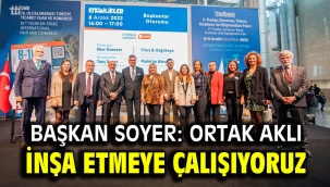 Başkan Soyer: Ortak aklı inşa etmeye çalışıyoruz