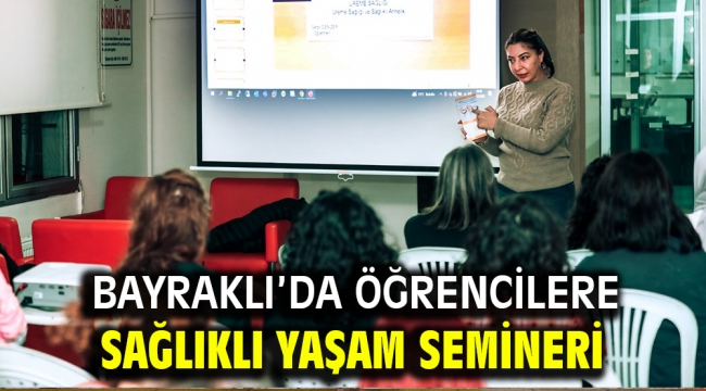 Bayraklı'da öğrencilere sağlıklı yaşam semineri