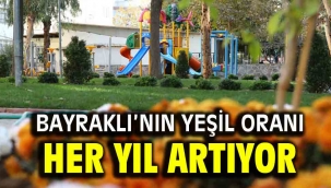 Bayraklı'nın yeşil oranı her yıl artıyor