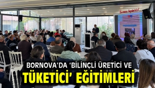  Bornova'da 'Bilinçli Üretici ve Tüketici' eğitimleri