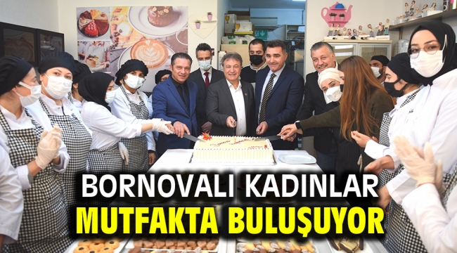 Bornovalı kadınlar mutfakta buluşuyor