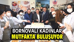 Bornovalı kadınlar mutfakta buluşuyor