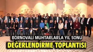 Bornovalı muhtarlarla yıl sonu değerlendirme toplantısı