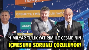 Çeşme tarihinin en büyük projesi