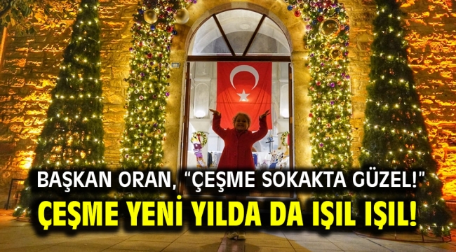 Çeşme yeni yılda da ışıl ışıl!